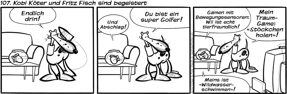107. Kobi Köter und Fritz Fisch sind begeistert